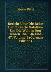 Bericht Uber Die Reise Der Corvette Galathea Um Die Welt in Den Jahren 1845, 46 Und 47, Volume 1 (German Edition)
