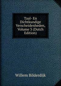 Taal- En Dichtkundige Verscheidenheden, Volume 3 (Dutch Edition)