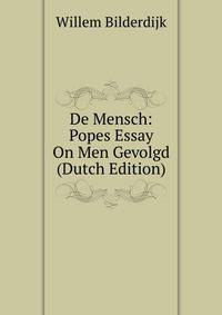 De Mensch: Popes Essay On Men Gevolgd (Dutch Edition)
