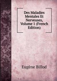 Des Maladies Mentales Et Nerveuses, Volume 1 (French Edition)
