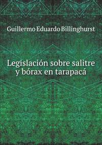 Legislacion sobre salitre y borax en tarapaca