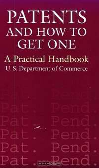 Patents and How to Get One: A Practical Handbook
