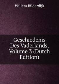 Geschiedenis Des Vaderlands, Volume 3 (Dutch Edition)