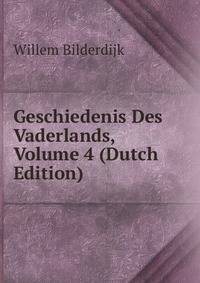 Geschiedenis Des Vaderlands, Volume 4 (Dutch Edition)