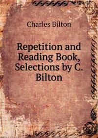 Repetition and Reading Book, Selections by C. Bilton
