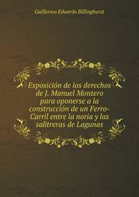 Exposicion de los derechos de J. Manuel Montero para oponerse a la construccion de un Ferro-Carril entre la noria y las salitreras de Lagunas