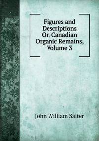 Figures and Descriptions On Canadian Organic Remains, Volume 3