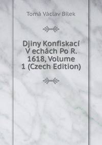 Djiny Konfiskaci V echach Po R. 1618, Volume 1 (Czech Edition)