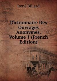 Dictionnaire Des Ouvrages Anonymes, Volume 1 (French Edition)