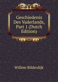 Geschiedenis Des Vaderlands, Part 1 (Dutch Edition)