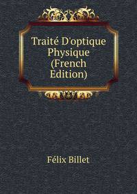 Trait? D'optique Physique (French Edition)