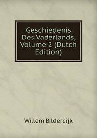 Geschiedenis Des Vaderlands, Volume 2 (Dutch Edition)