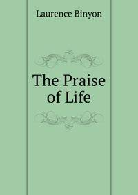 The Praise of Life