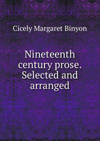 Nineteenth century prose. Selected and arranged