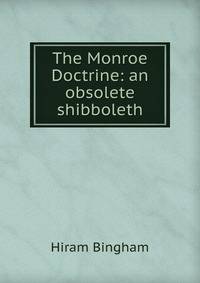 The Monroe Doctrine: an obsolete shibboleth