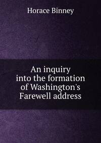 An inquiry into the formation of Washington's Farewell address