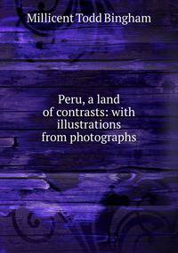 Peru, a land of contrasts: with illustrations from photographs