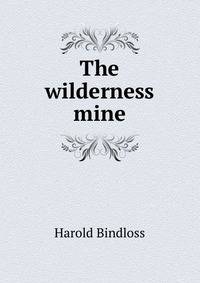 The wilderness mine