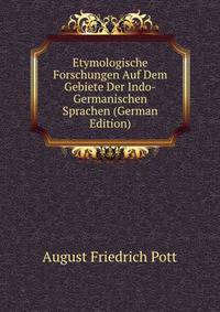 Etymologische Forschungen Auf Dem Gebiete Der Indo-Germanischen Sprachen (German Edition)