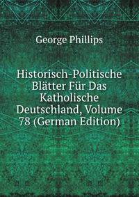 Historisch-Politische Blatter Fur Das Katholische Deutschland, Volume 78 (German Edition)