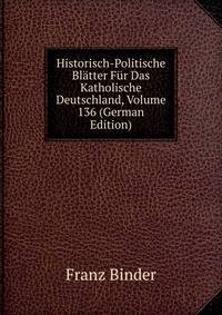 Historisch-Politische Bl?tter F?r Das Katholische Deutschland, Volume 136 (German Edition)