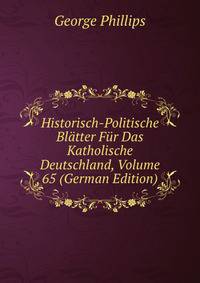 Historisch-Politische Blatter Fur Das Katholische Deutschland, Volume 65 (German Edition)