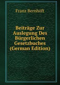 Beitrage Zur Auslegung Des Burgerlichen Gesetzbuches (German Edition)