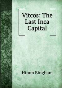 Vitcos: The Last Inca Capital