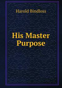 His Master Purpose