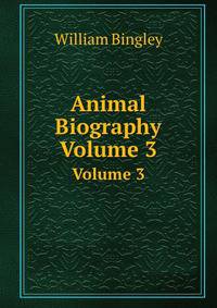 Animal Biography. Volume 3