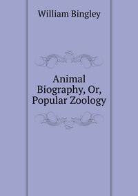 Animal Biography, Or, Popular Zoology