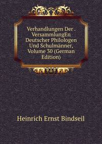 Verhandlungen Der . VersammlungEn Deutscher Philologen Und Schulmanner, Volume 30 (German Edition)