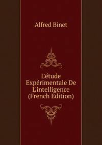 L'?tude Exp?rimentale De L'intelligence (French Edition)
