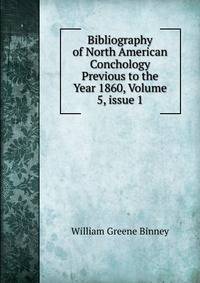 Bibliography of North American Conchology Previous to the Year 1860, Volume 5, issue 1