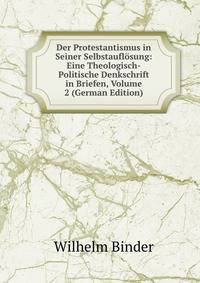 Der Protestantismus in Seiner Selbstauflosung: Eine Theologisch-Politische Denkschrift in Briefen, Volume 2 (German Edition)