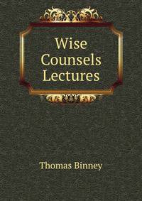 Wise Counsels Lectures.