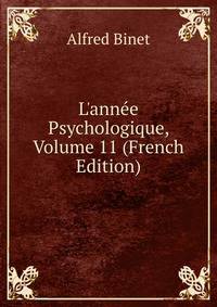 L'ann?e Psychologique, Volume 11 (French Edition)