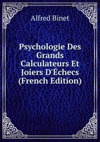 Psychologie Des Grands Calculateurs Et Joiers D'?checs (French Edition)
