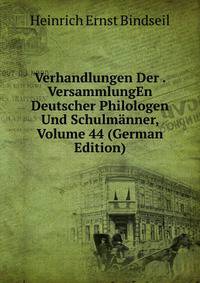 Verhandlungen Der . VersammlungEn Deutscher Philologen Und Schulmanner, Volume 44 (German Edition)