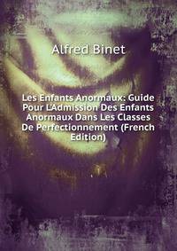 Les Enfants Anormaux: Guide Pour L'Admission Des Enfants Anormaux Dans Les Classes De Perfectionnement (French Edition)