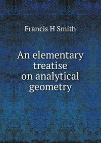 An elementary treatise on analytical geometry