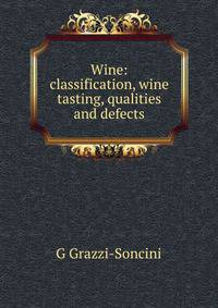 Wine: classification, wine tasting, qualities and defects
