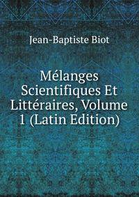 Melanges Scientifiques Et Litteraires, Volume 1 (Latin Edition)