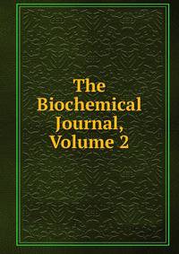 The Biochemical Journal, Volume 2