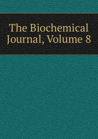 The Biochemical Journal, Volume 8
