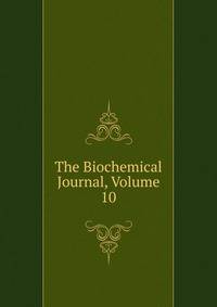 The Biochemical Journal, Volume 10