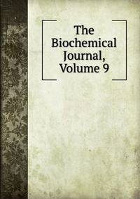 The Biochemical Journal, Volume 9