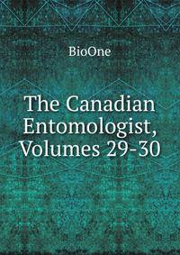 The Canadian Entomologist, Volumes 29-30