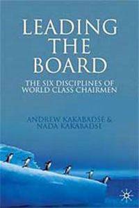Leading the Board: The Six Disciplines of World Class Chairmen