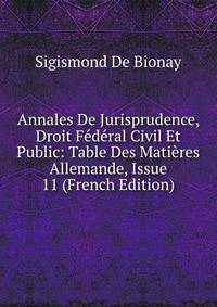 Annales De Jurisprudence, Droit Federal Civil Et Public: Table Des Matieres Allemande, Issue 11 (French Edition)